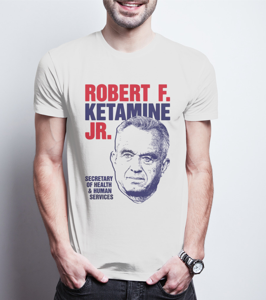 Robert F. Ketamine Jr. Secretary Of Health & Human Services T-Shirt