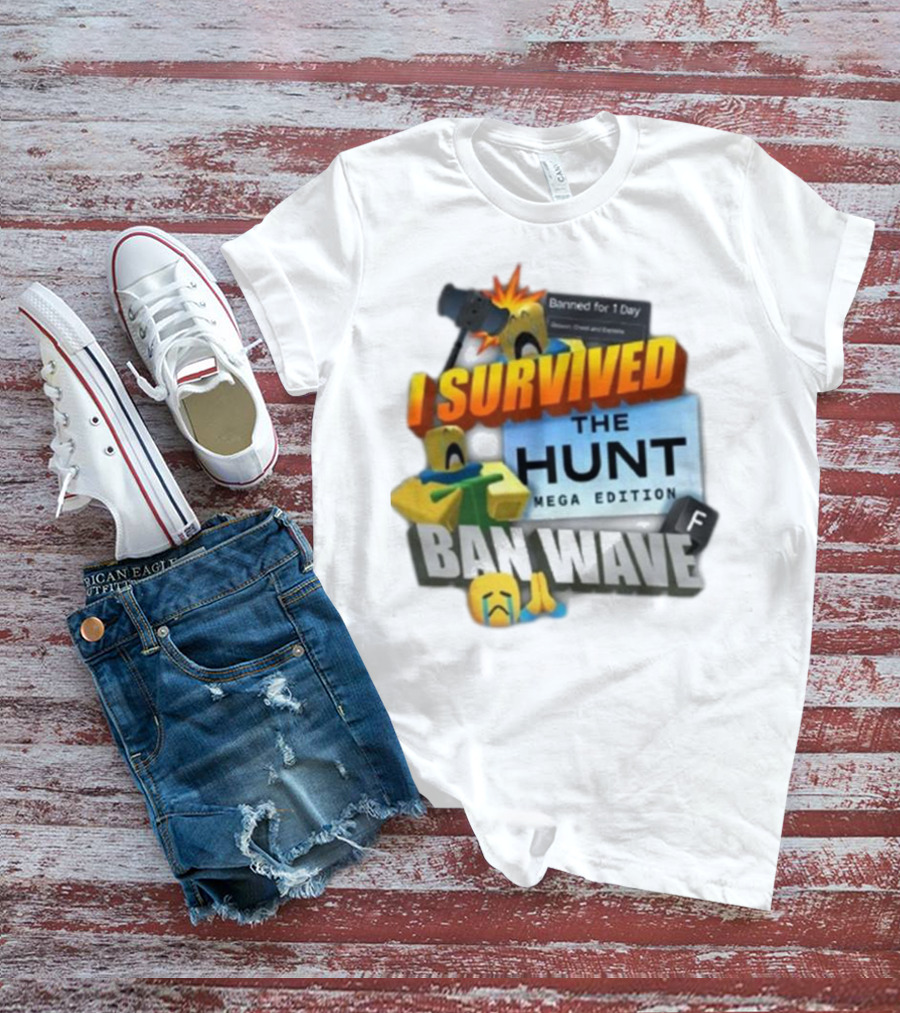 I Survived The Hunt Mega Edition Ban Wave Banned For 1 Day Roblox 2025 T-Shirt