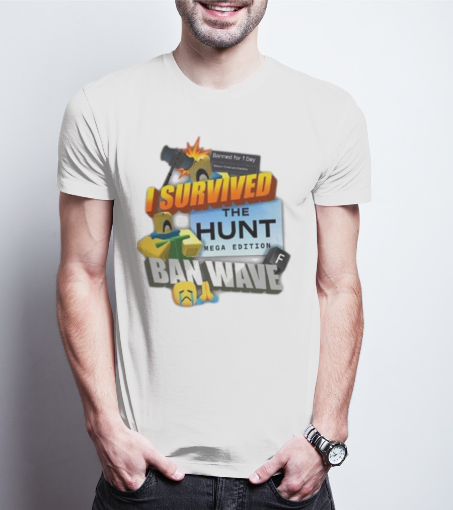 I Survived The Hunt Mega Edition Ban Wave Banned For 1 Day Roblox 2025 T-Shirt