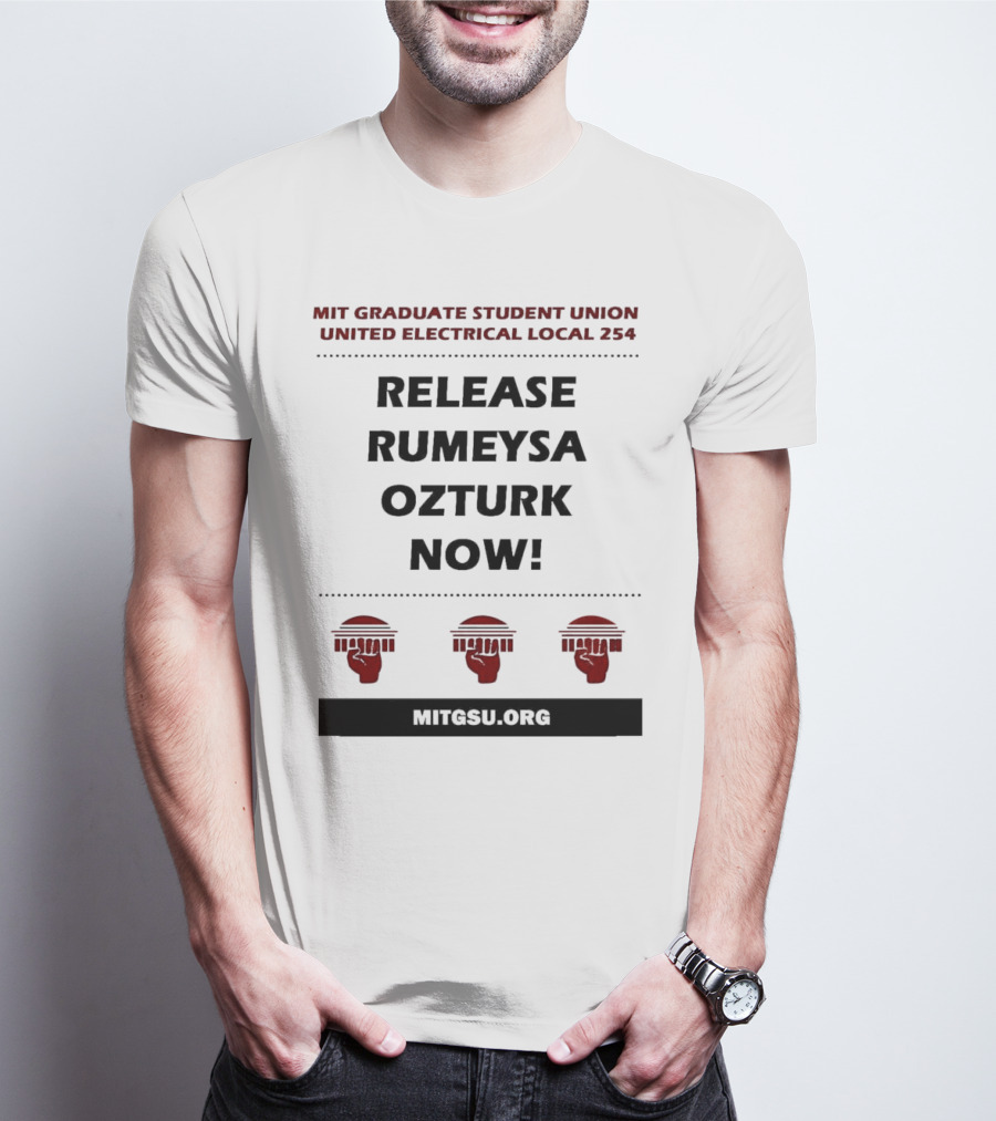 MIT Graduate Student Union United Electrical Local 254 Release Rumeysa Ozturk Now T-Shirt