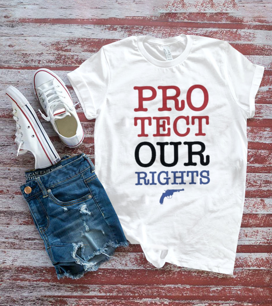 PROTECT OUR RIGHTS Gun Rights Advocacy T-Shirt