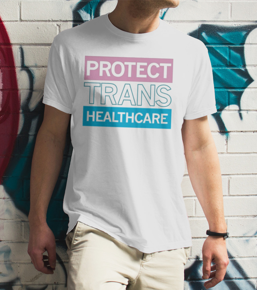 Protect Trans Healthcare Support Visibility T-Shirt