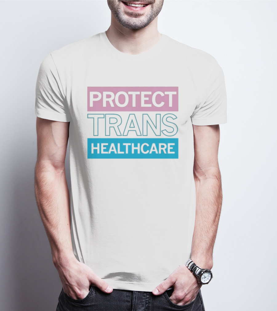 Protect Trans Healthcare Support Visibility T-Shirt