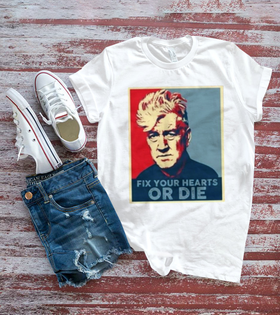 Fix Your Hearts Or Die David Lynch Portrait T-Shirt