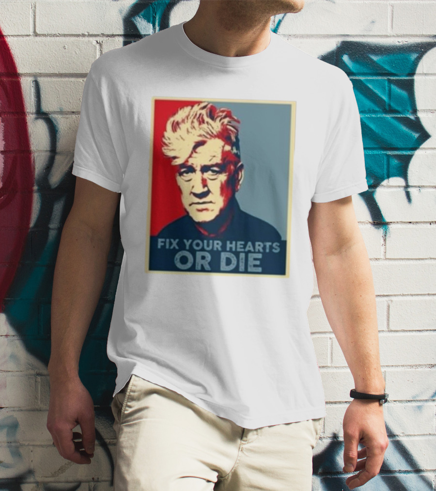 Fix Your Hearts Or Die David Lynch Portrait T-Shirt
