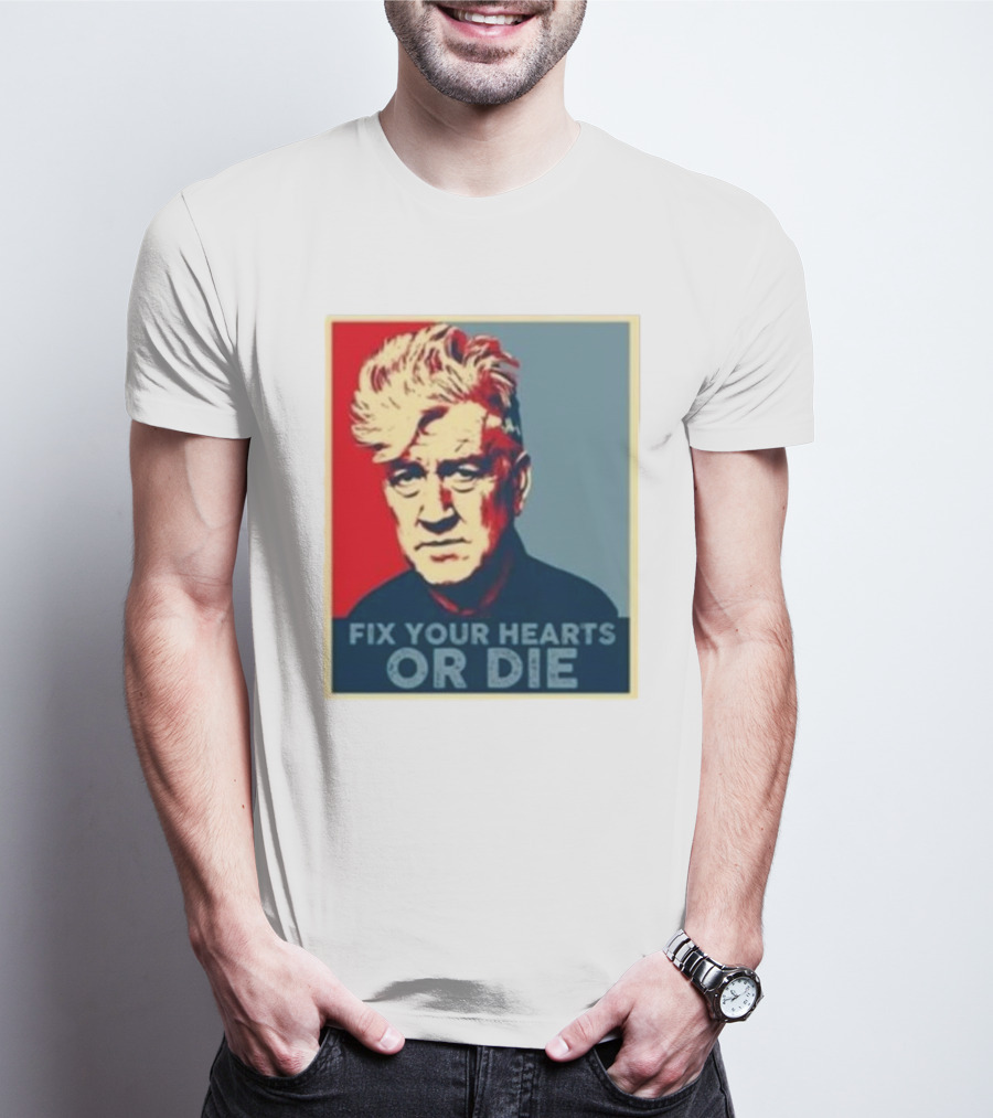 Fix Your Hearts Or Die David Lynch Portrait T-Shirt