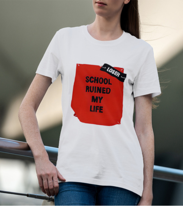 LOSR SCHOOL RUINED MY LIFE T-Shirt
