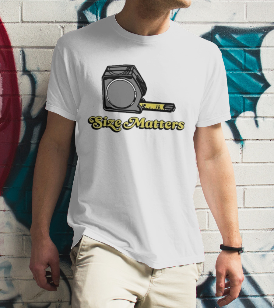 Size Matters Tape Measures T-Shirt