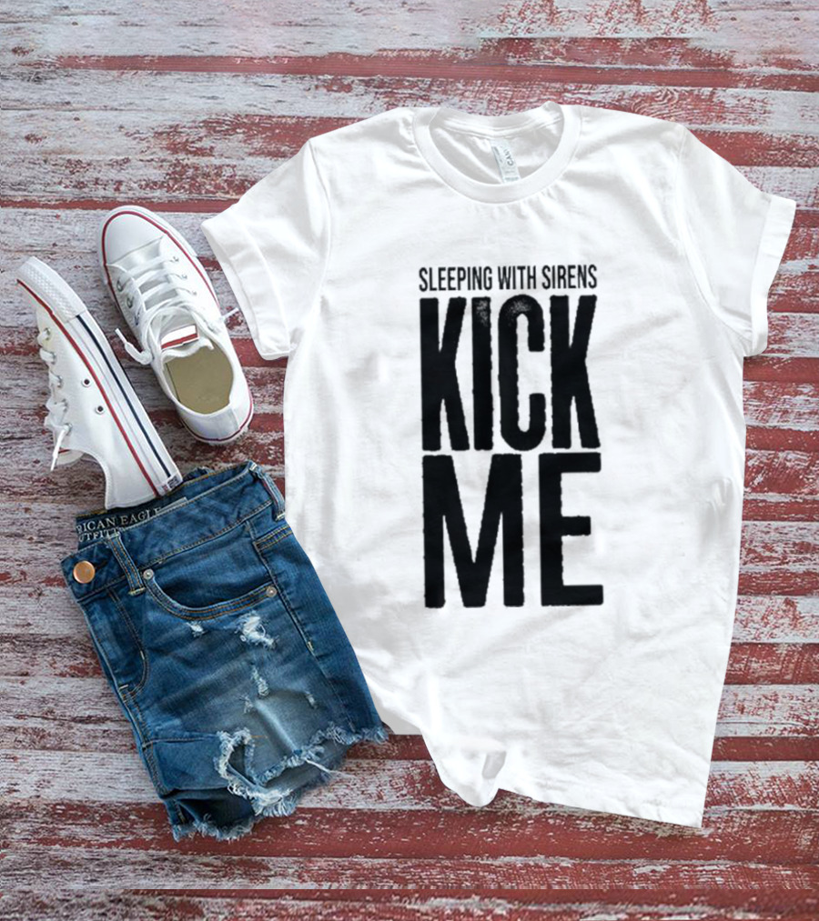 Sleeping With Sirens Kick Me T-Shirt