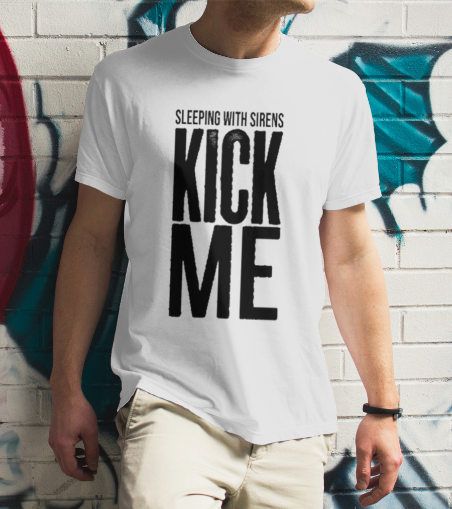 Sleeping With Sirens Kick Me T-Shirt