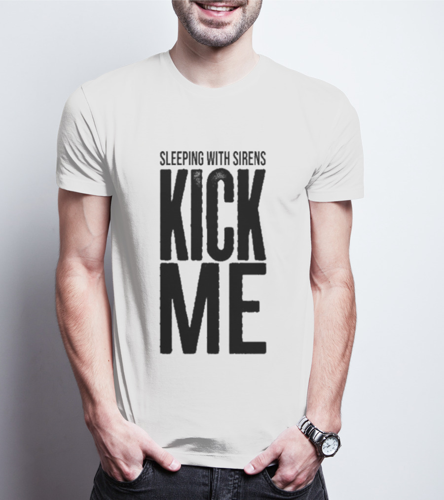 Sleeping With Sirens Kick Me T-Shirt