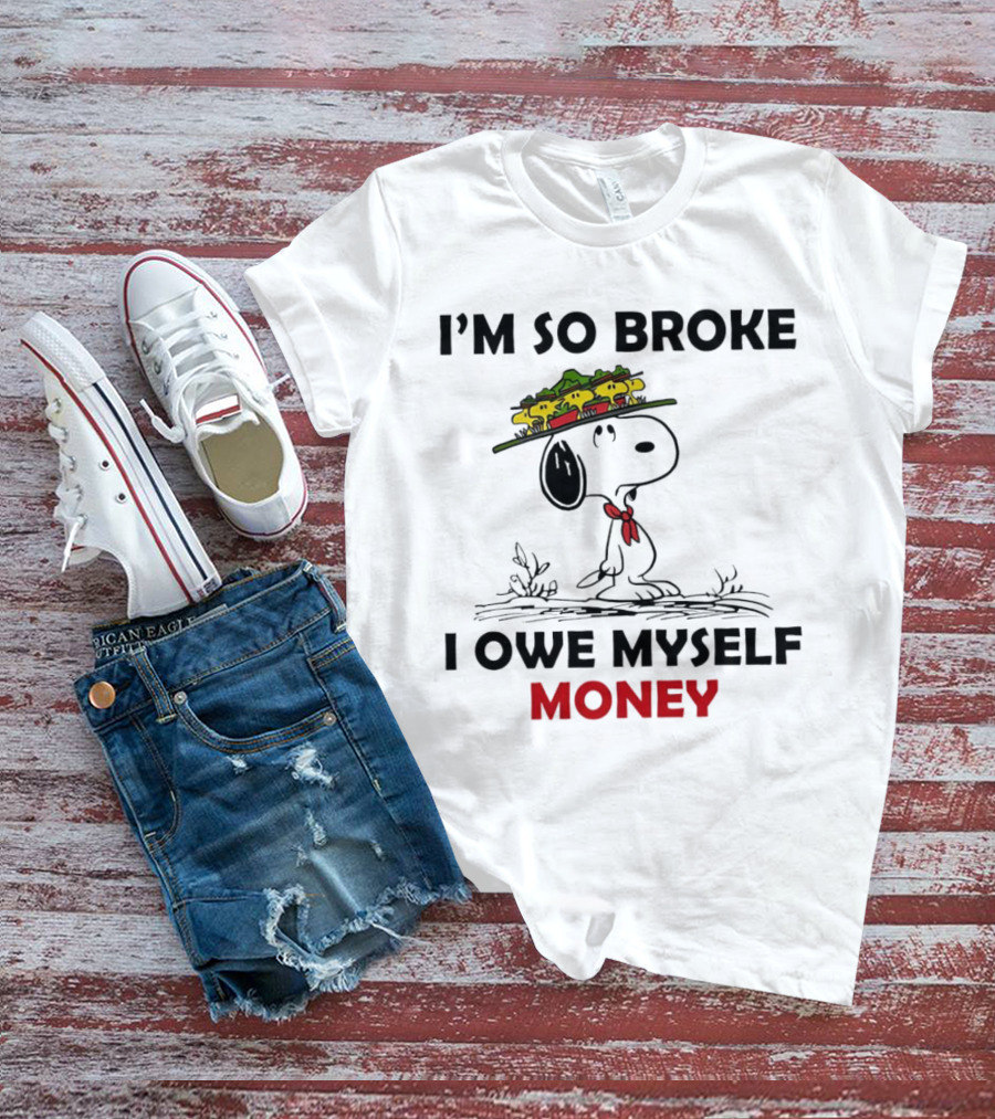 Snoopy I'm So Broke I Owe Myself Money Woodstock Pals On Hat T-Shirt