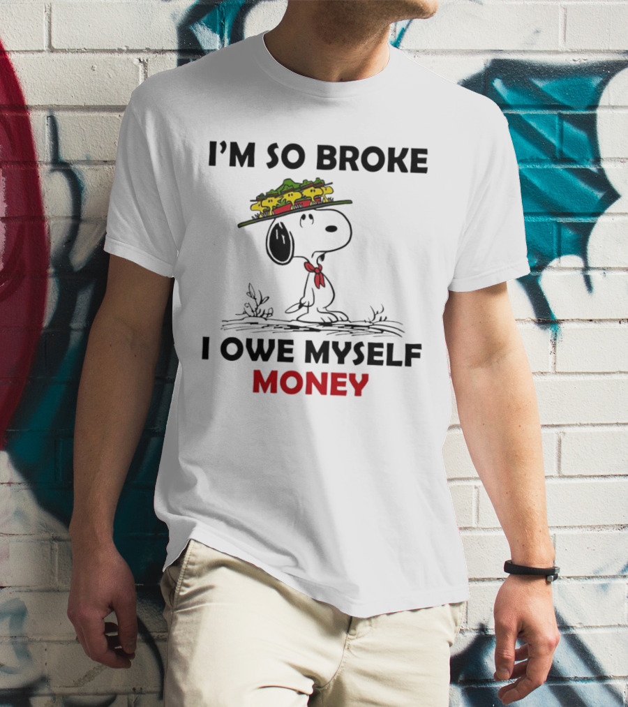 Snoopy I'm So Broke I Owe Myself Money Woodstock Pals On Hat T-Shirt