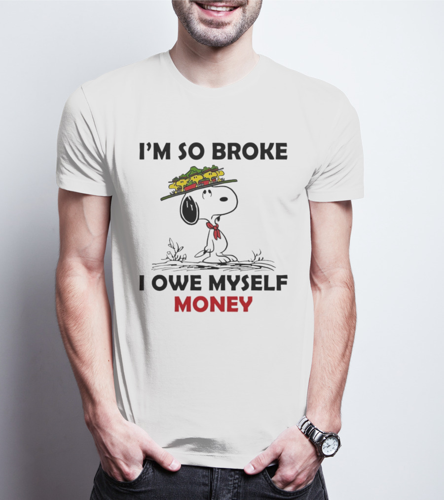 Snoopy I'm So Broke I Owe Myself Money Woodstock Pals On Hat T-Shirt