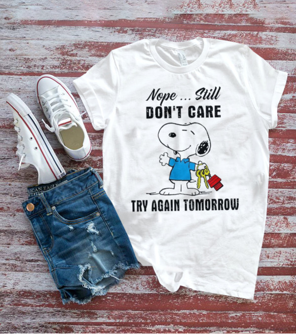 Snoopy Nope Still Don't Care Try Again Tomorrow T-Shirt