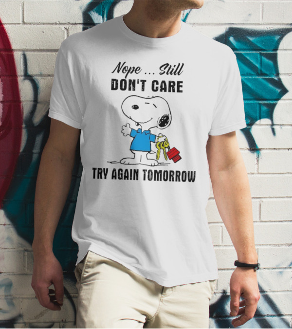 Snoopy Nope Still Don't Care Try Again Tomorrow T-Shirt
