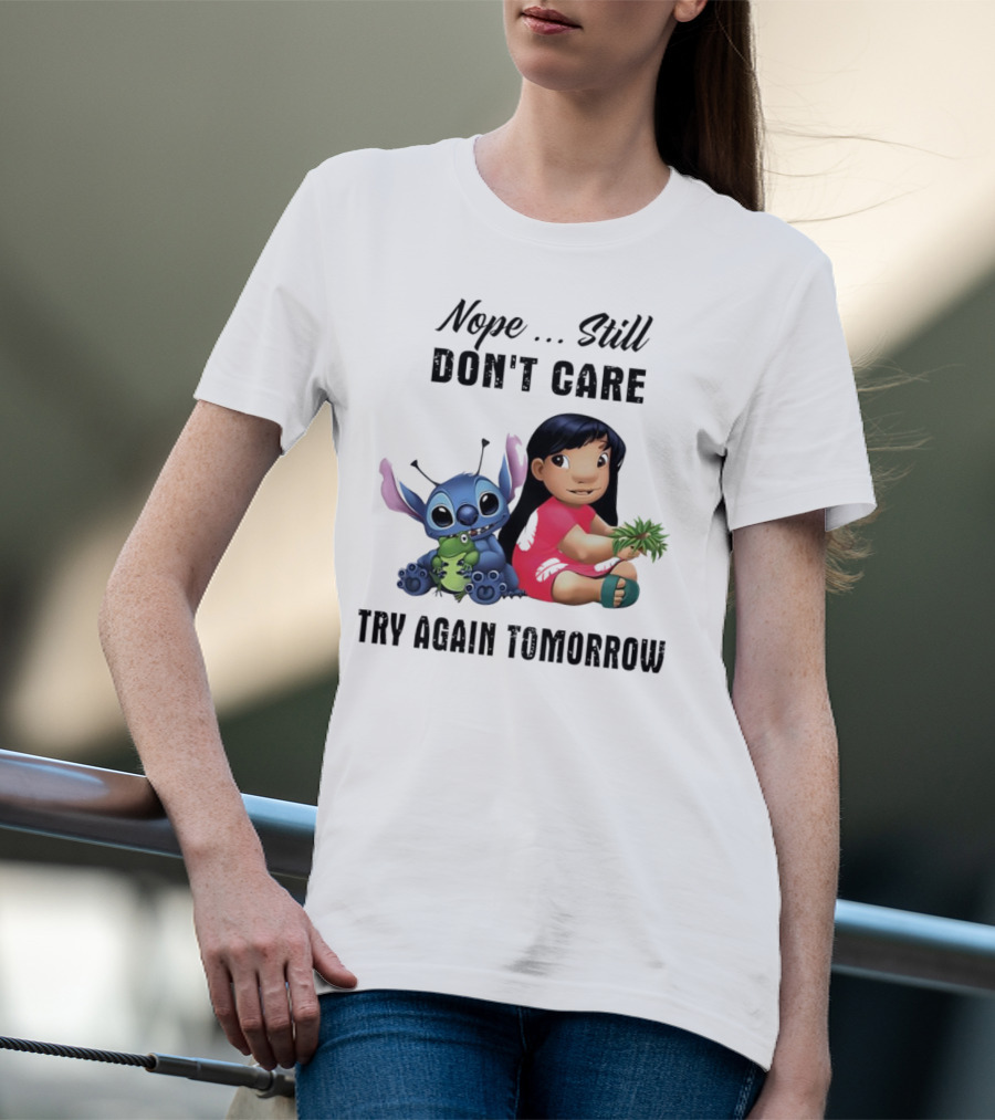 Stitch And Lilo Nope Still Don't Care Try Again Tomorrow T-Shirt