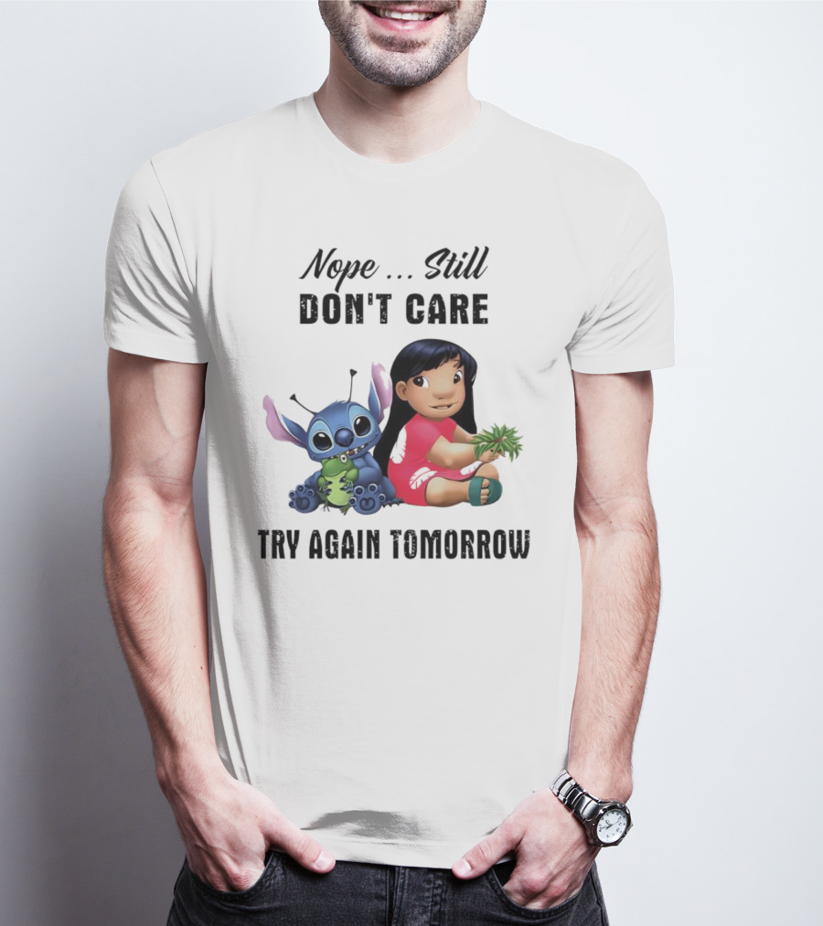 Stitch And Lilo Nope Still Don't Care Try Again Tomorrow T-Shirt