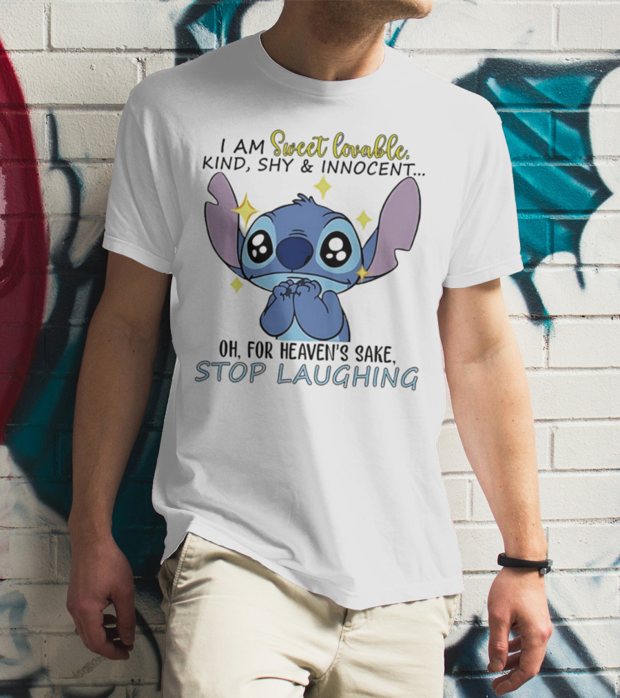 Sweet Lovable Stitch I Am Sweet Lovable Kind Shy Innocent Stop Laughing T-Shirt