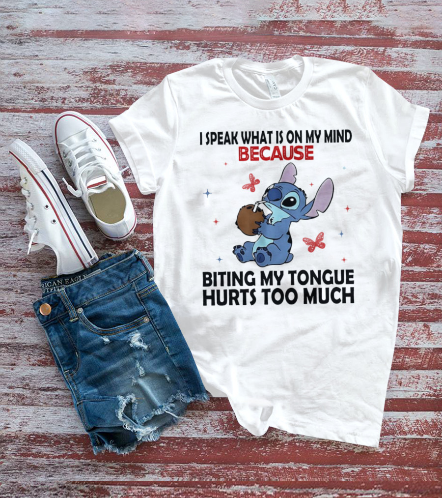 Stitch I Speak What Is On My Mind Because Biting My Tongue Hurts Too Much Butterfly Design T-Shirt