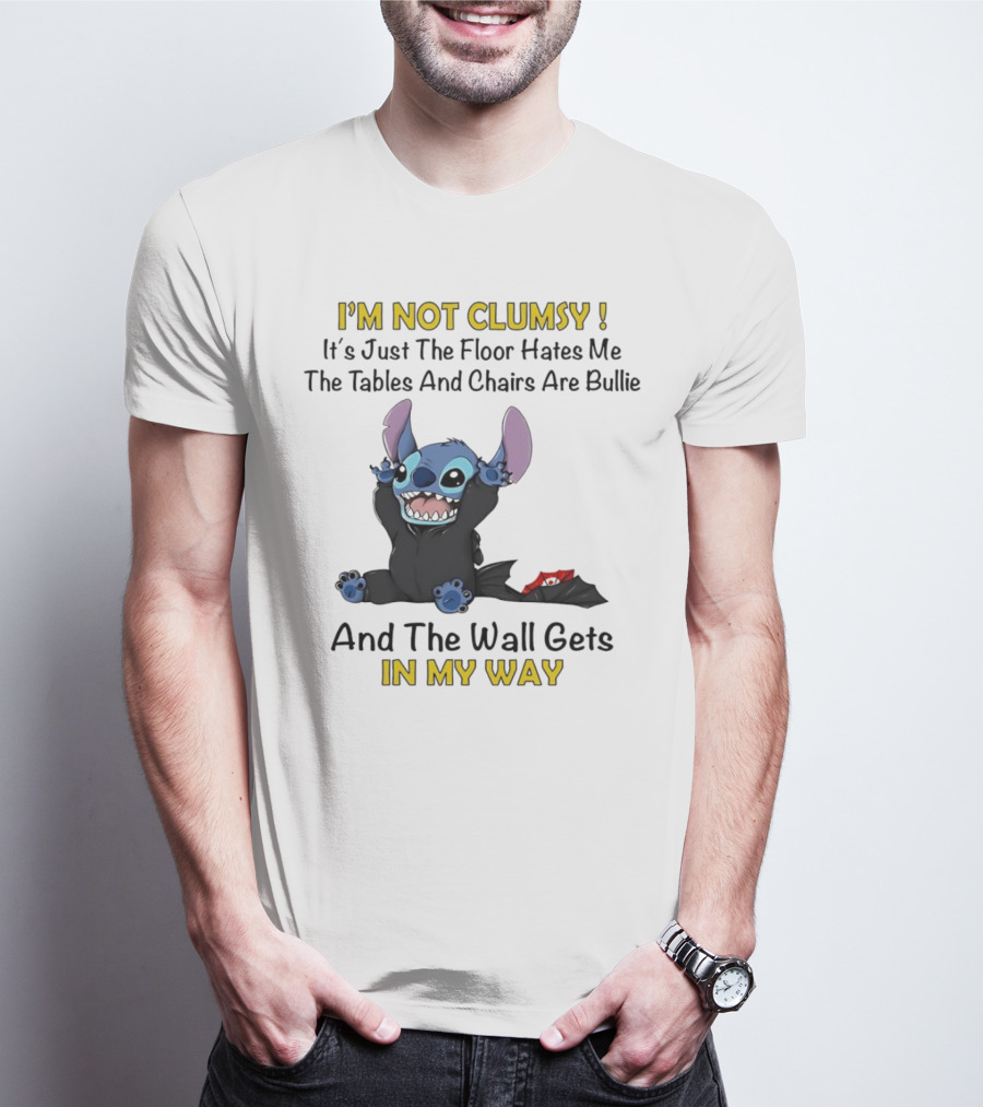 I'm Not Clumsy It's Just The Floor Hates Me Tables And Chairs Are Bullies And The Wall Gets In My Way Stitch T-Shirt