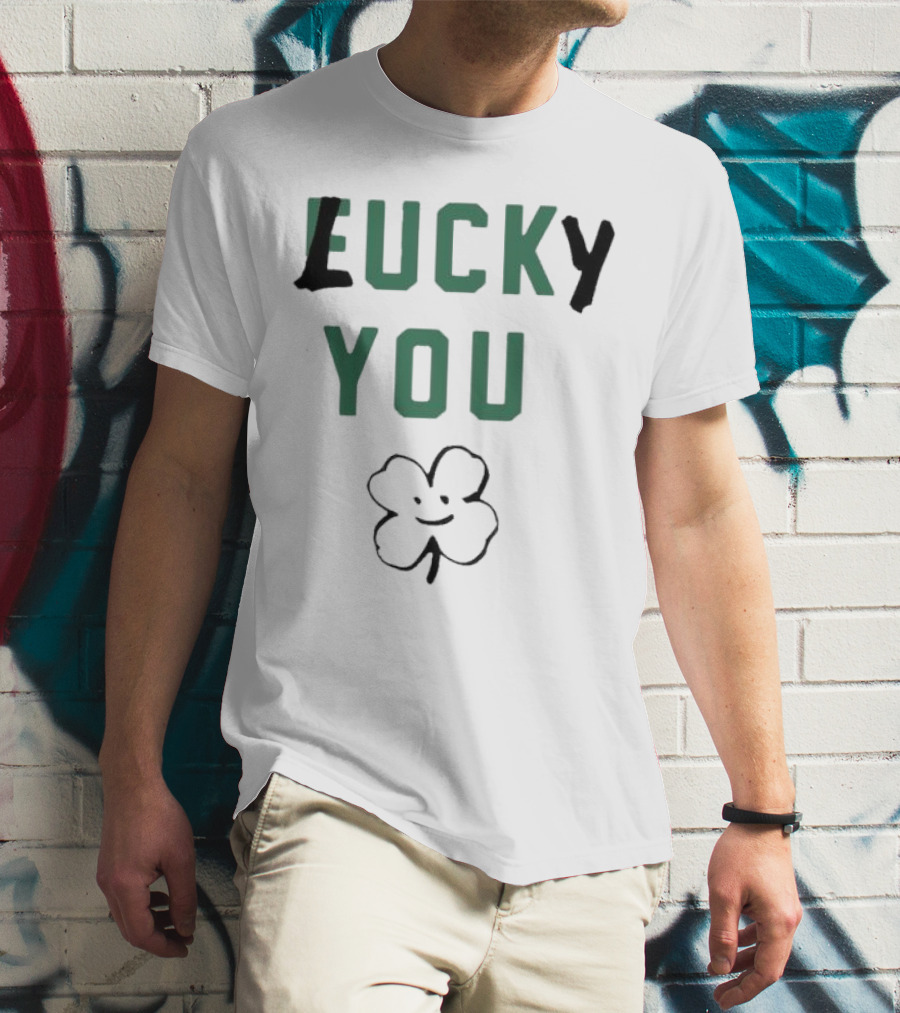 St Patrick's Day Lucky You Shamrock T-Shirt