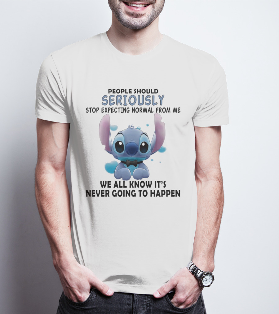 Stitch People Should Seriously Stop Expecting Normal From Me We All Know It's Never Going To Happen T-Shirt