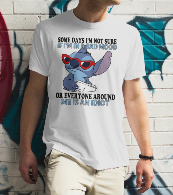 Stitch Some Days I’m Not Sure If I’m In A Bad Mood Or Everyone Around Me Is An Idiot Red Sunglasses T-Shirt