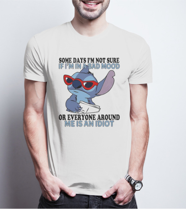 Stitch Some Days I’m Not Sure If I’m In A Bad Mood Or Everyone Around Me Is An Idiot Red Sunglasses T-Shirt