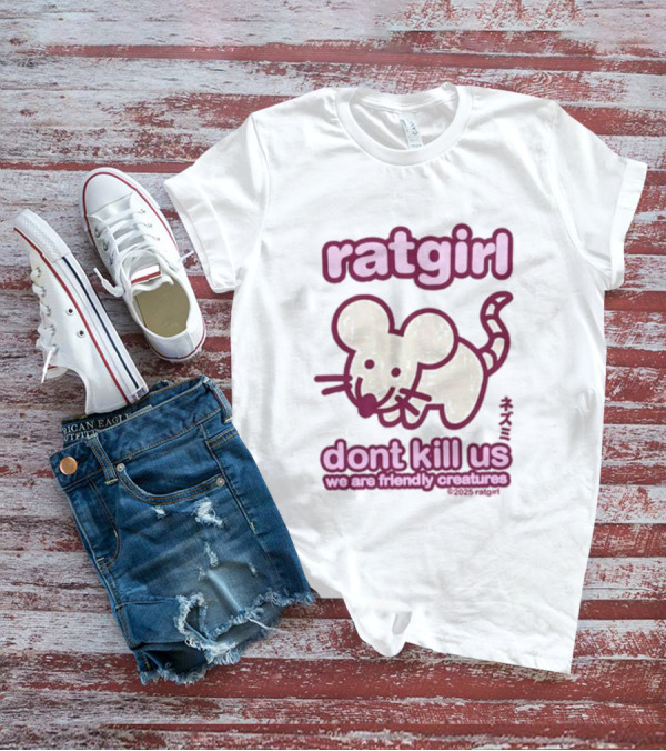 Ratgirl Dont Kill Us We Are Friendly Creatures Stray Rats T-Shirt