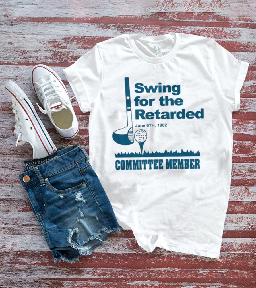 Swing For The Retarded June 6th 1962 Committee Member T-Shirt