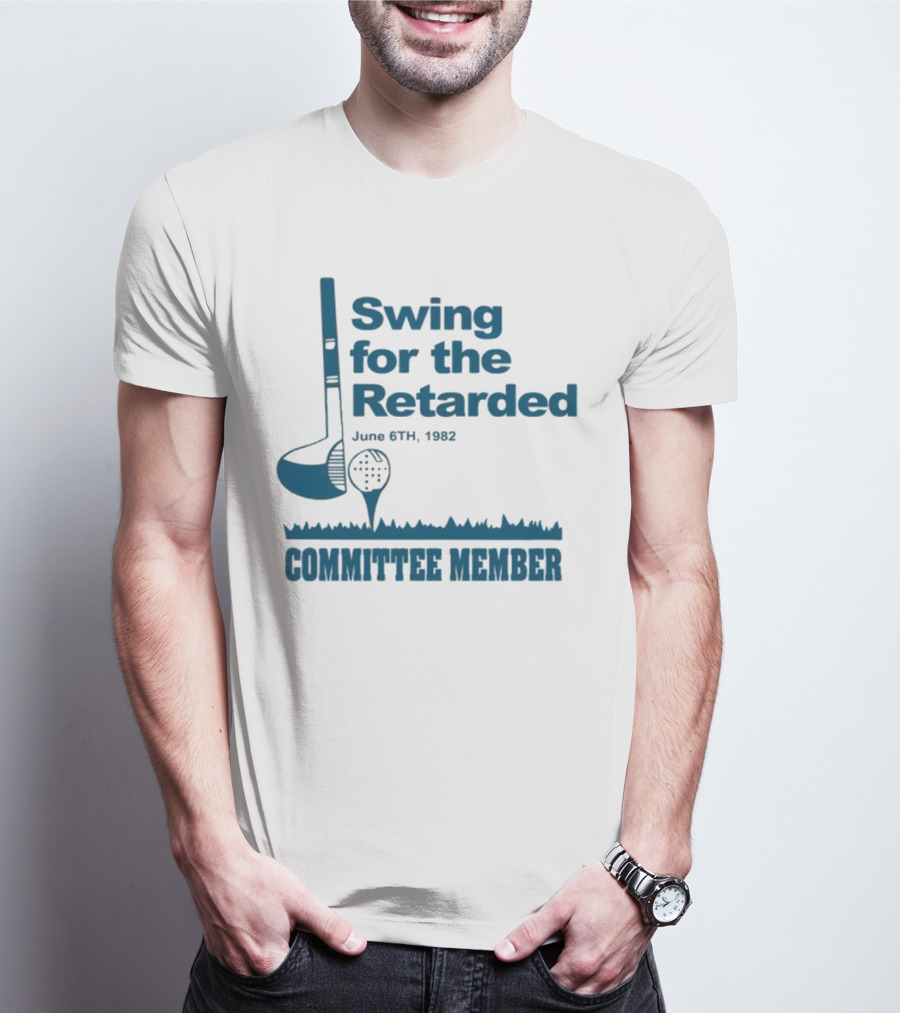 Swing For The Retarded June 6th 1962 Committee Member T-Shirt