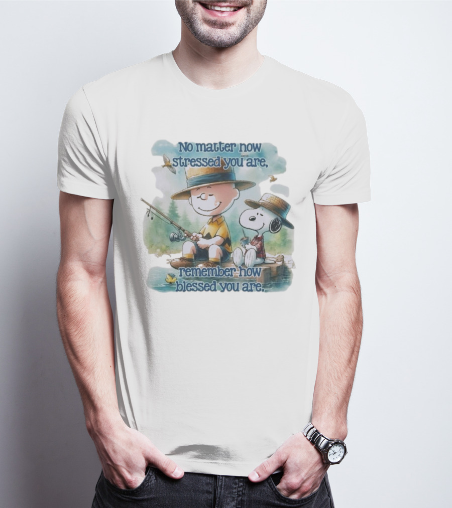 The Peanuts No Matter How Stressed You Are Remember How Blessed You Are Charlie Brown And Snoopy Relaxing By The Lake T-Shirt