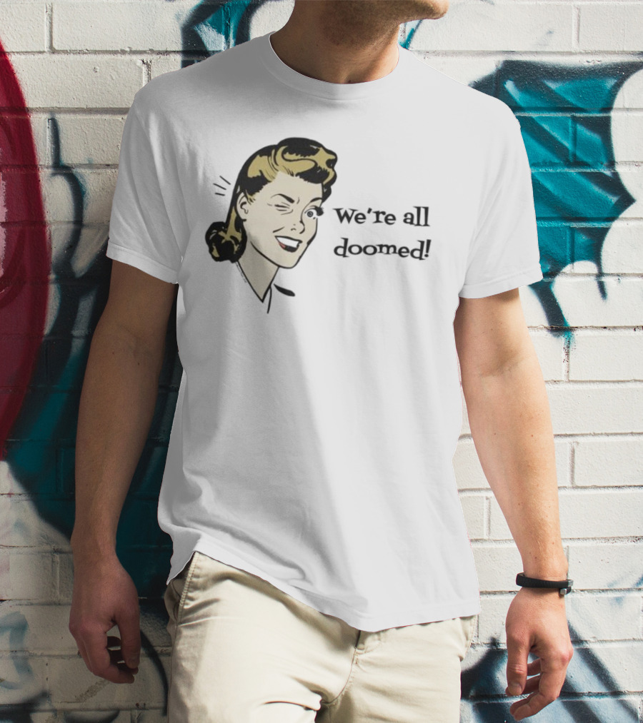 We're All Doomed Women Wink Retro Style Vintage Humor T-Shirt