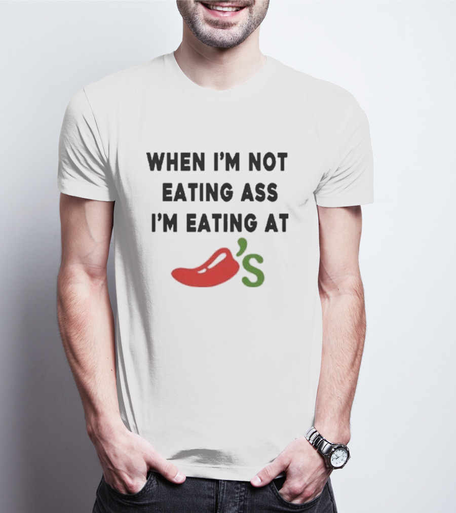 When I'm Not Eating Ass I'm Eating Chili's Pepper Icon T-Shirt