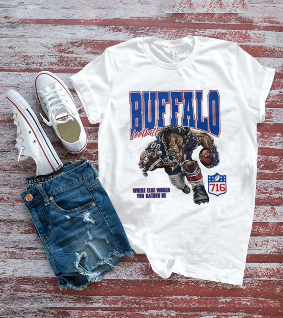 Buffalo Football Where Else Would You Rather Be 716 T-Shirt