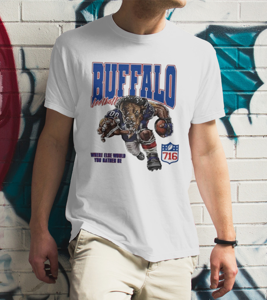 Buffalo Football Where Else Would You Rather Be 716 T-Shirt