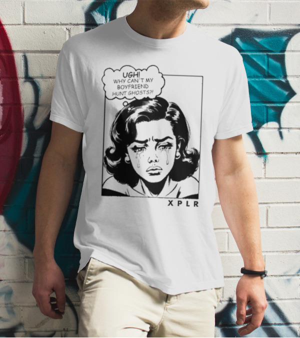 Xplr Ugh Why Can’t My Boyfriend Hunt Ghosts Retro Crying Woman Graphic T-Shirt