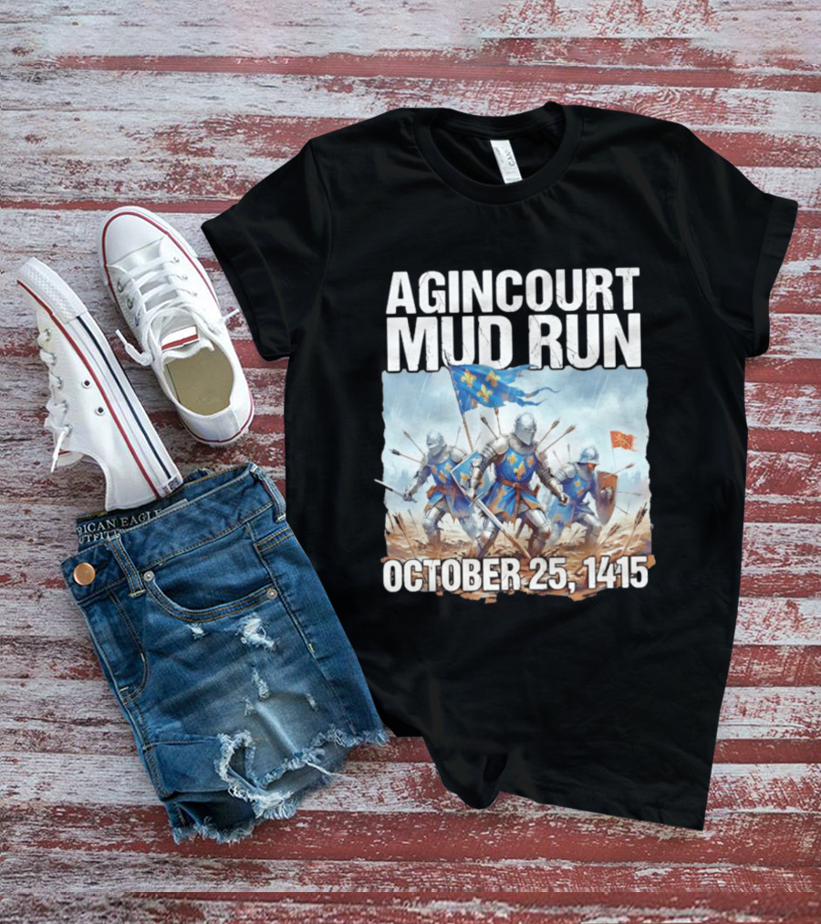 Agincourt Mud Run October 25 1415 Historical Battle Event Knights In Armor T-Shirt