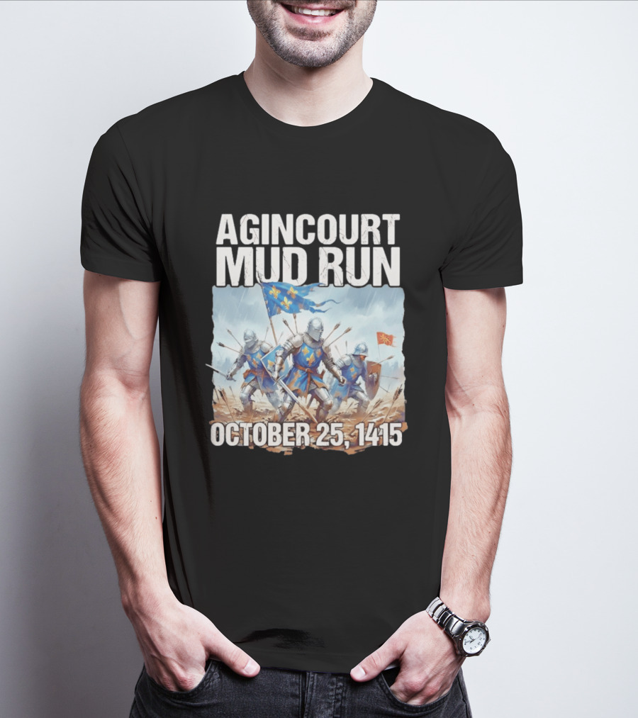 Agincourt Mud Run October 25 1415 Historical Battle Event Knights In Armor T-Shirt