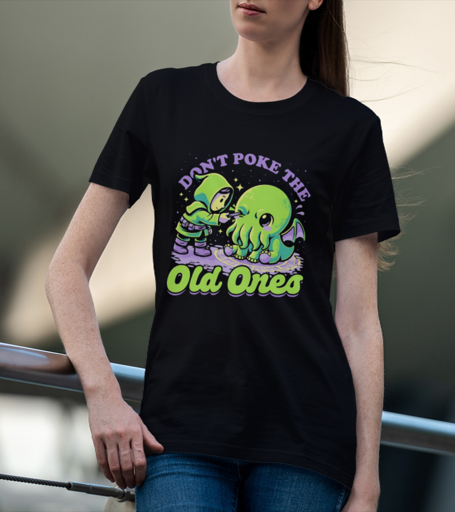Don't Poke The Old Ones Cute Alien Creature Humor T-Shirt