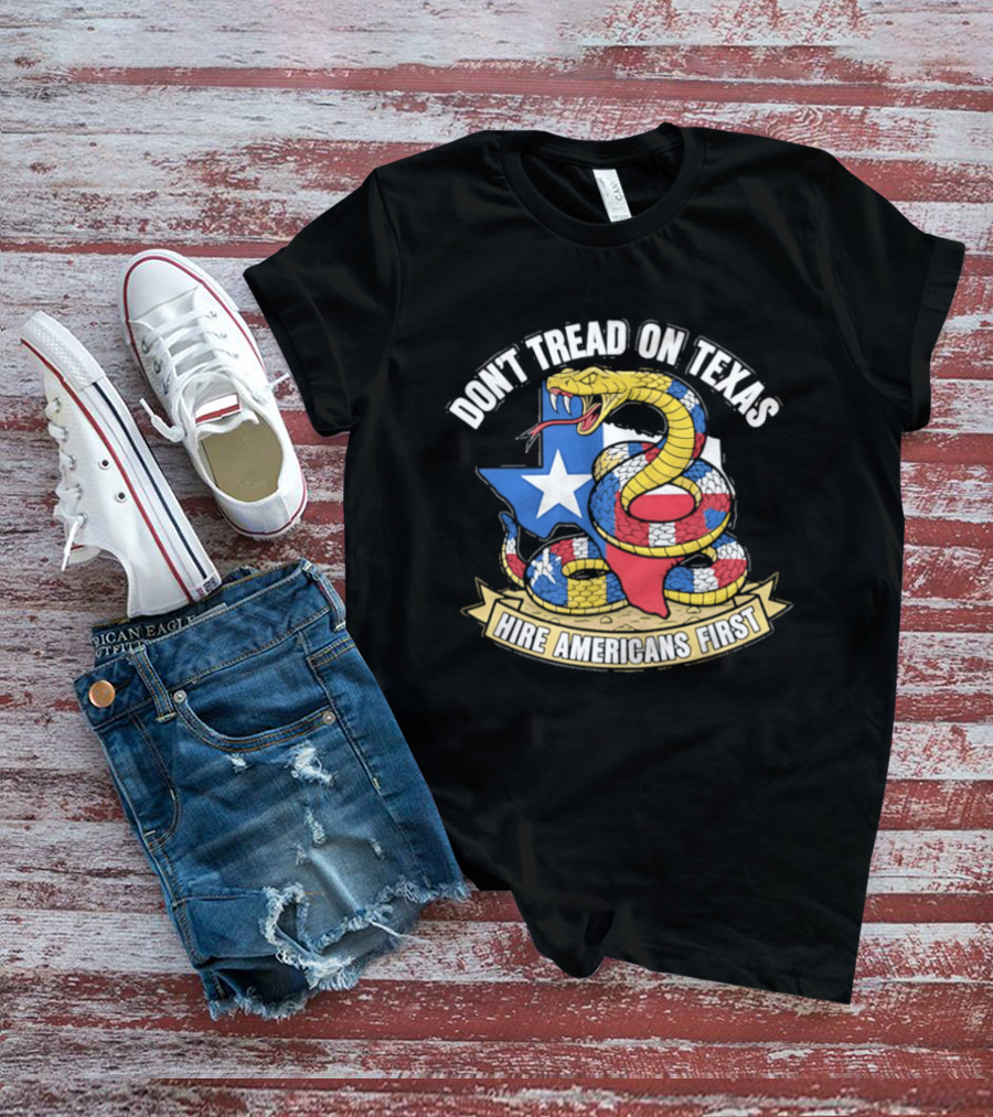 Don't Tread On Texas Hire Americans First Snake And Map Of Texas T-Shirt