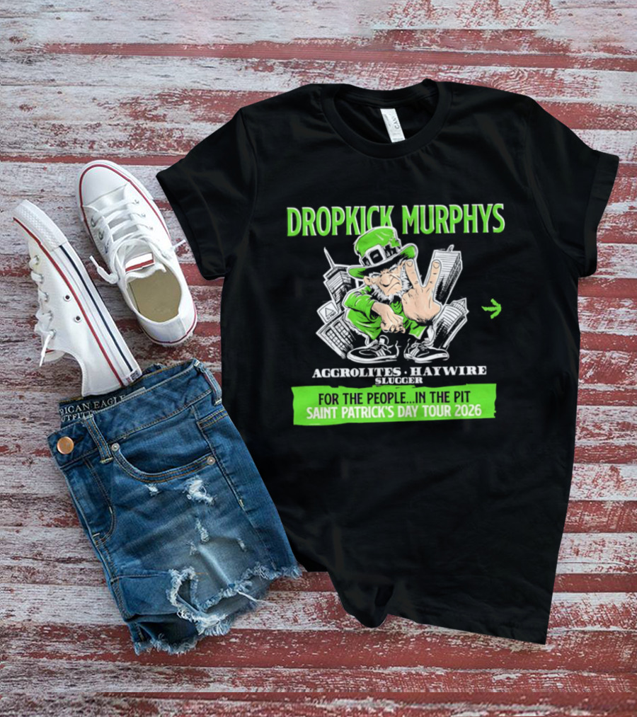 Dropkick Murphys Aggrolites Haywire Slugger People Pit Saint Patrick's Day Tour 2026 T-Shirt
