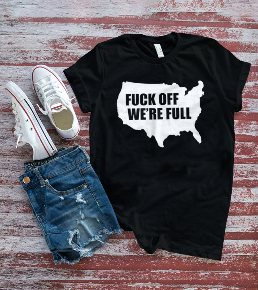 F**k Off We're Full USA Map T-Shirt