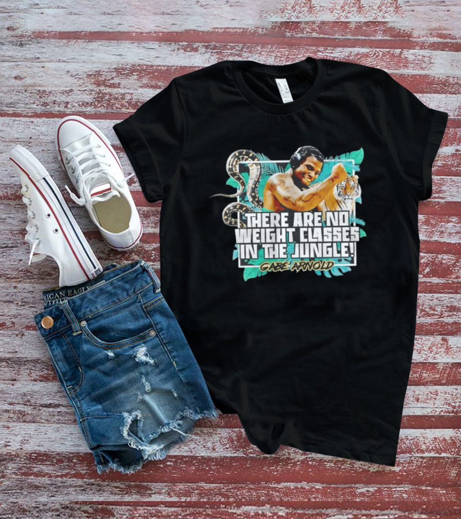 Gabe Arnold There Are No Weight Classes In The Jungle Tiger Snake Muscles Strength T-Shirt