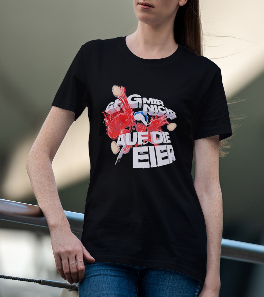 Geh Mir Nicht Mehr Auf Die Eier Spruch Mit Zerschlagenem Ei Und Roter Farbe T-Shirt