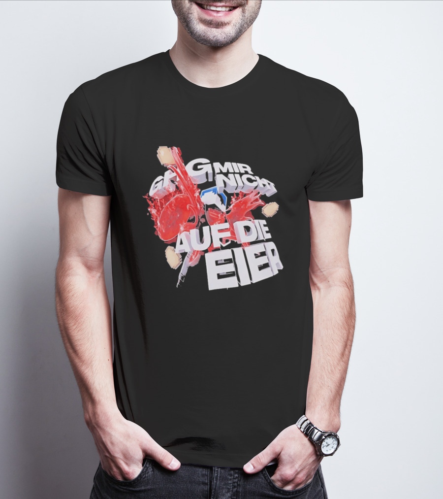 Geh Mir Nicht Mehr Auf Die Eier Spruch Mit Zerschlagenem Ei Und Roter Farbe T-Shirt