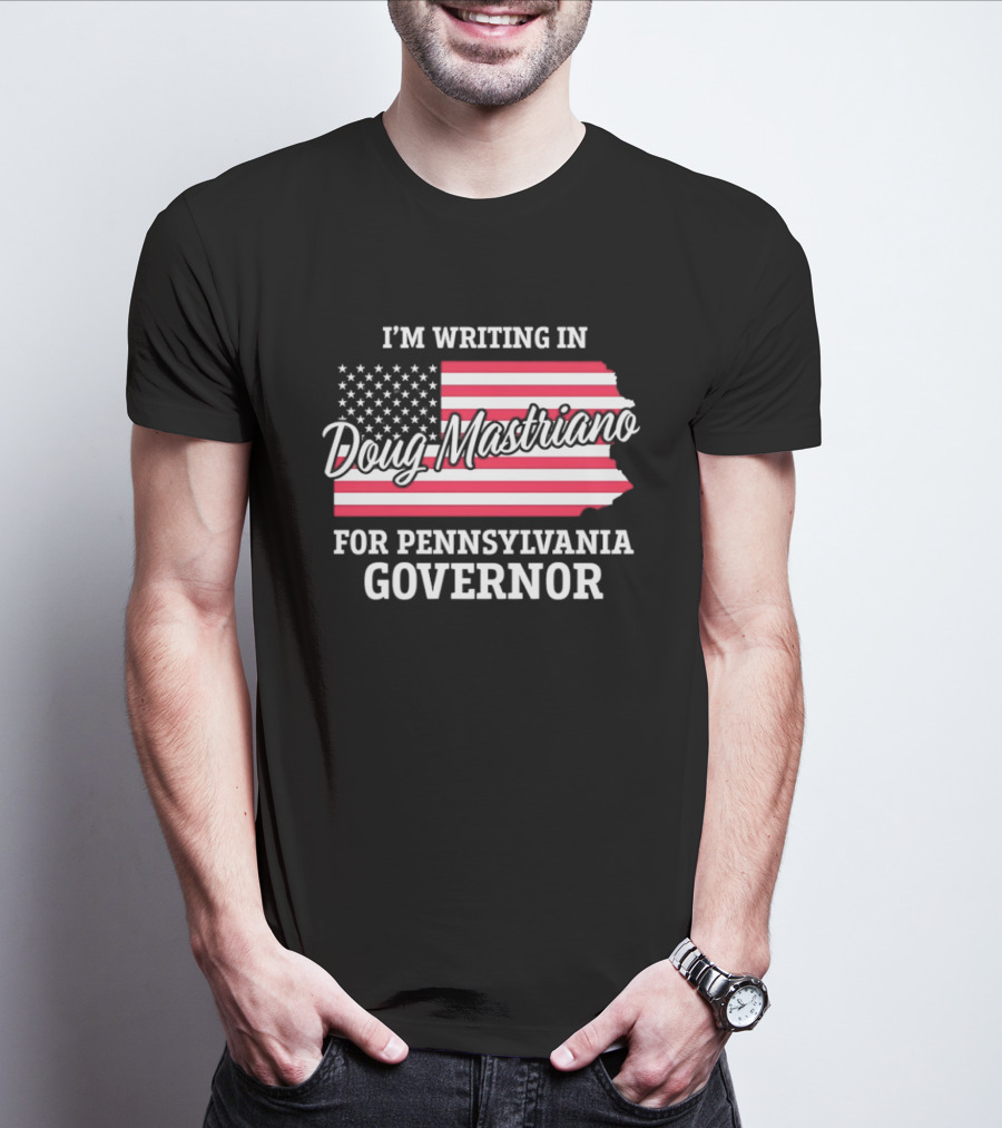 I'm Writing In Doug Mastriano For Pennsylvania Governor Campaign USA Flag T-Shirt