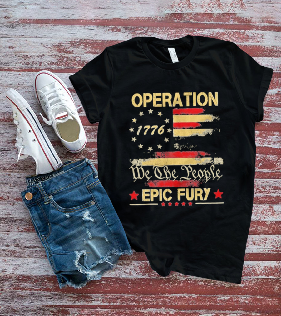 Operation 1776 We The People Epic Fury American Flag T-Shirt