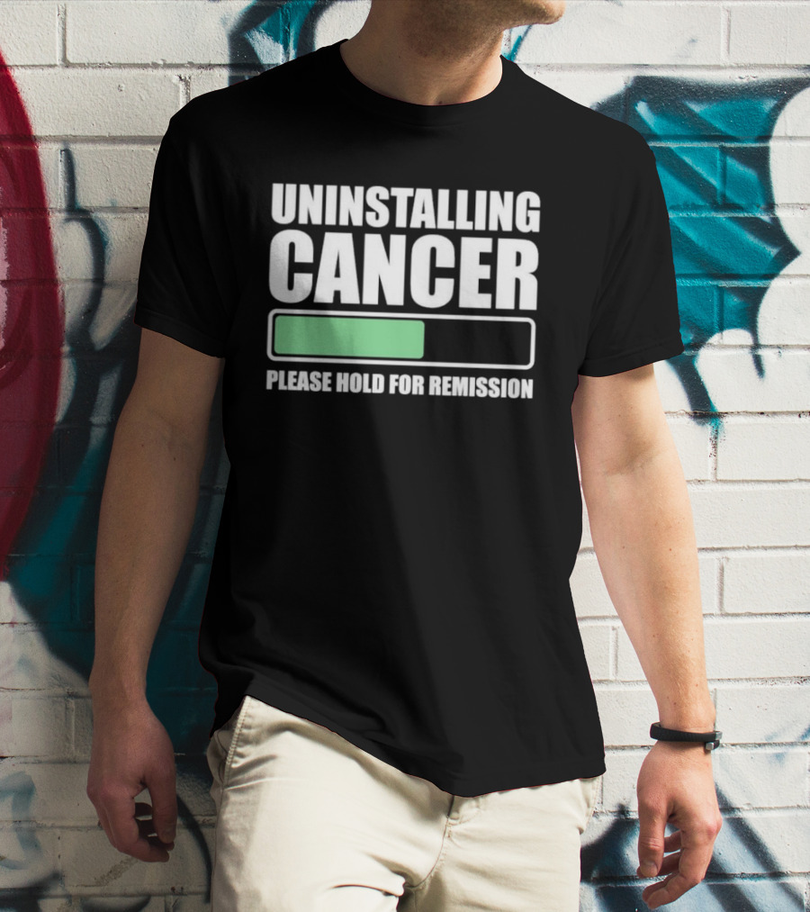 Uninstalling Cancer Please Hold For Remission Progress Bar T-Shirt